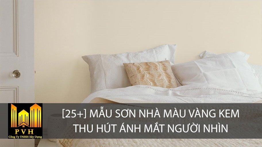 [25+] Mẫu sơn nhà màu vàng kem tuyệt đẹp